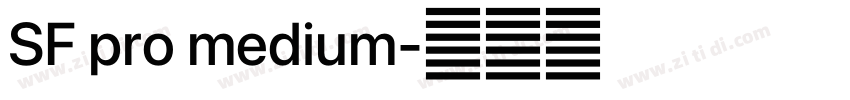SF pro medium字体转换 SF pro medium字体转换